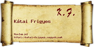 Kátai Frigyes névjegykártya